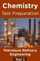 Chemistry Test Preparations On Petroleum Refinery Engineering Part 1 Chemistry Test Preparations On Petroleum Refinery Engineering Part 1