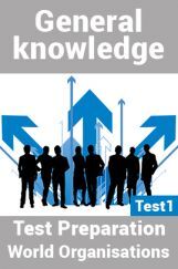 General Knowledge Test Preparations On World Organisation Part 1 General Knowledge Test Preparations On World Organisation Part 1