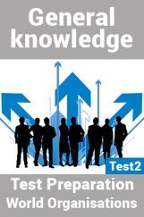General Knowledge Test Preparations On World Organisation Part 2 General Knowledge Test Preparations On World Organisation Part 2