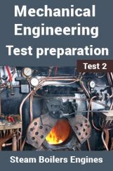 Mechanical Engineering Test Preparations On Steam Boilers and Engines Part 2 Mechanical Engineering Test Preparations On Steam Boilers and Engines Part 2