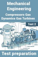 Mechanical Engineering Test Preparations On Compressors, Gas Dynamics and Gas Turbines Part 2 Mechanical Engineering Test Preparations On Compressors, Gas Dynamics and Gas Turbines Part 2