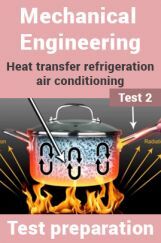 Mechanical Engineering Test Preparations On Heat Transfer, Refrigeration and Air Conditioning Part 2 Mechanical Engineering Test Preparations On Heat Transfer, Refrigeration and Air Conditioning Part 2