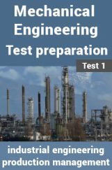 Mechanical Engineering Test Preparations On Industrial Engineering and Production Management Part 1 Mechanical Engineering Test Preparations On Industrial Engineering and Production Management Part 1