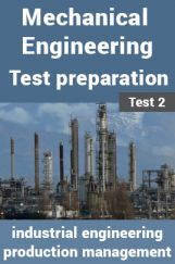 Mechanical Engineering Test Preparations On Industrial Engineering and Production Management Part 2 Mechanical Engineering Test Preparations On Industrial Engineering and Production Management Part 2