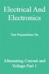 Electrical And Electronics Test Preparations On Alternating Current and Voltage Part 1 Electrical And Electronics Test Preparations On Alternating Current and Voltage Part 1