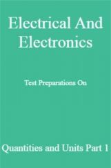 Electrical And Electronics Test Preparations On Quantities and Units Part 1 Electrical And Electronics Test Preparations On Quantities and Units Part 1