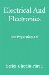 Electrical And Electronics Test Preparations On Series Circuits Part 1 Electrical And Electronics Test Preparations On Series Circuits Part 1