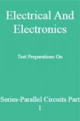 Electrical And Electronics Test Preparations On Series-Parallel Circuits Part 1 Electrical And Electronics Test Preparations On Series-Parallel Circuits Part 1