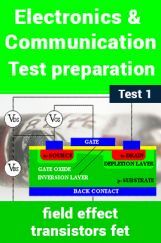 Electronics And Communication Test Preparations On Field Effect Transistors (FET) Part 1 Electronics And Communication Test Preparations On Field Effect Transistors (FET) Part 1