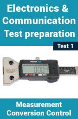 Electronics And Communication Test Preparations On Measurement, Conversion and Control Part 1 Electronics And Communication Test Preparations On Measurement, Conversion and Control Part 1
