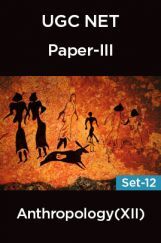 UGC-NET Paper-III Anthropology (XII) Set-12 UGC-NET Paper-III Anthropology (XII) Set-12