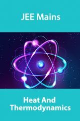 JEE Mains Heat and Thermodynamics JEE Mains Heat and Thermodynamics
