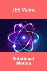 JEE Mains Rotational Motion JEE Mains Rotational Motion