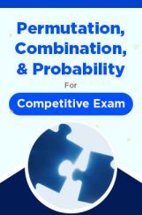 Permutation, Combination, And Probability For Competitive Exam Permutation, Combination, And Probability For Competitive Exam