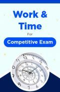 Work And Time For Competitive Exam Work And Time For Competitive Exam