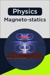Physics-Magneto-statics Physics-Magneto-statics