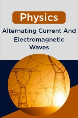 Physics-Alternating Current And Electromagnetic Waves