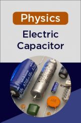 Physics-Electric Capacitor Physics-Electric Capacitor