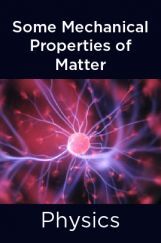 Physics-Some Mechanical Properties of Matter Physics-Some Mechanical Properties of Matter