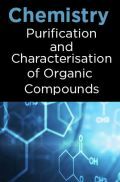 Chemistry-Purification and Characterisation of Organic Compounds Chemistry-Purification and Characterisation of Organic Compounds