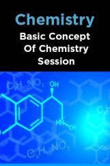 Chemistry-Basic Concept Of Chemistry Session Chemistry-Basic Concept Of Chemistry Session