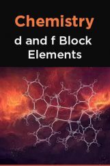Chemistry- d and f Block Elements Chemistry- d and f Block Elements