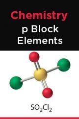 Chemistry - p Block Elements Chemistry - p Block Elements