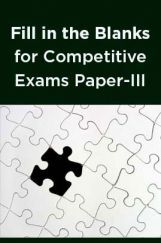 Fill in the Blanks for Competitive Exams Paper-III Fill in the Blanks for Competitive Exams Paper-III