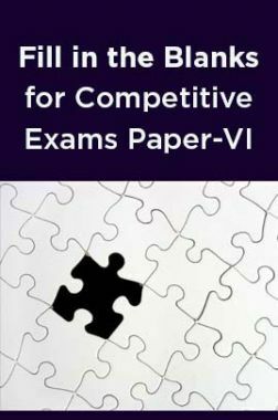 Fill in the Blanks for Competitive Exams Paper-VI