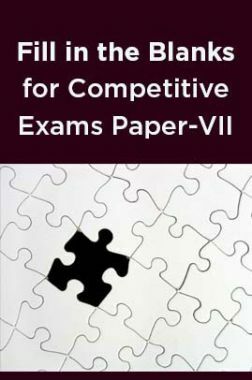 Fill in the Blanks for Competitive Exams Paper-VII