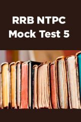 RRB NTPC Mock Test 5 RRB NTPC Mock Test 5