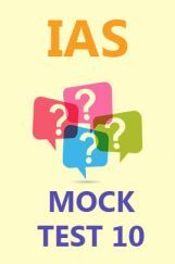 IAS Mock Test 10 IAS Mock Test 10