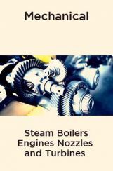 Mechanical Steam Boilers Engines Nozzles and Turbines Mechanical Steam Boilers Engines Nozzles and Turbines