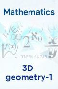 Mathematics- 3D geometry-1 Mathematics- 3D geometry-1