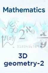 Mathematics- 3D geometry-2 Mathematics- 3D geometry-2