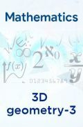 Mathematics- 3D geometry-3 Mathematics- 3D geometry-3