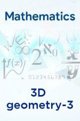 Mathematics- 3D geometry-3 Mathematics- 3D geometry-3