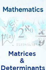 Mathematics-Matrices & Determinants Mathematics-Matrices & Determinants