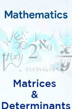 Mathematics-Matrices & Determinants
