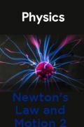 Physics-Newton's Law and Motion 2