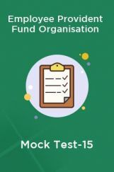 Employee Provident Fund Organisation Mock Test-15 Employee Provident Fund Organisation Mock Test-15
