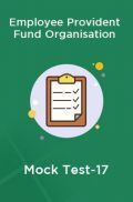 Employee Provident Fund Organisation Mock Test-17 Employee Provident Fund Organisation Mock Test-17
