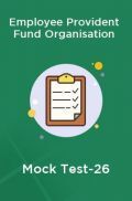 Employee Provident Fund Organisation Mock Test-26 Employee Provident Fund Organisation Mock Test-26