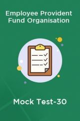 Employee Provident Fund Organisation Mock Test-30 Employee Provident Fund Organisation Mock Test-30