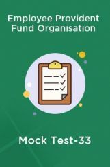 Employee Provident Fund Organisation Mock Test-33 Employee Provident Fund Organisation Mock Test-33