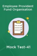Employee Provident Fund Organisation Mock Test-41 Employee Provident Fund Organisation Mock Test-41