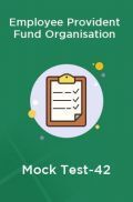 Employee Provident Fund Organisation Mock Test-42 Employee Provident Fund Organisation Mock Test-42