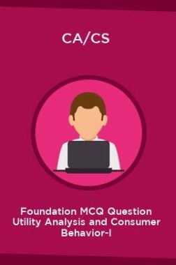 CA/CS Foundation MCQ Question Utility Analysis and Consumer Behavior-I