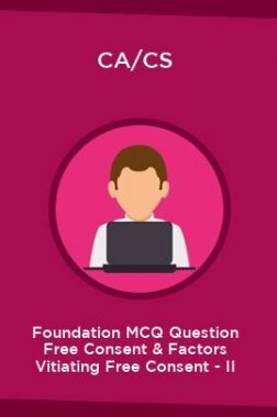 CA/CS Foundation MCQ Question Free Consent & Factors Vitiating Free Consent - II