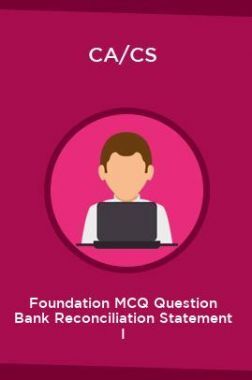 CA/CS Foundation MCQ Question Bank Reconciliation Statement I